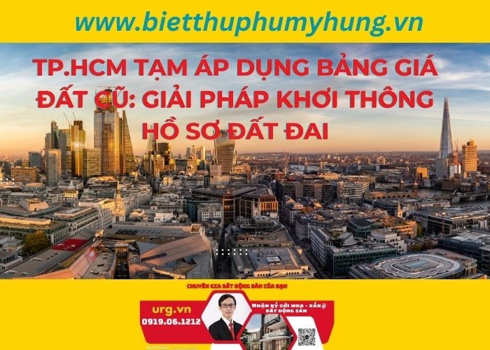 TP.HCM Tạm Áp Dụng Bảng Giá Đất Cũ: Giải Pháp Khơi Thông Hồ Sơ Đất Đai